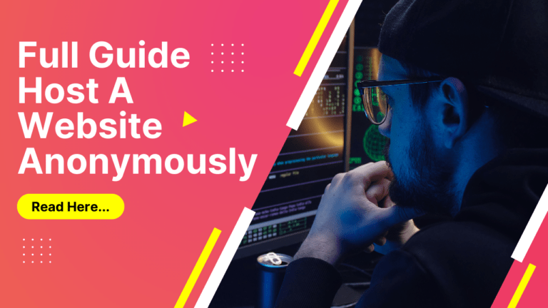 How to Host a Website Anonymously? The Ultimate Guide