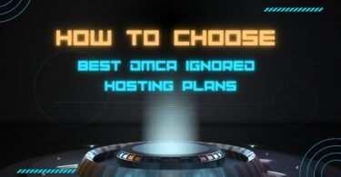 How to Choose the Best DMCA Ignored Hosting Plans for Your Website