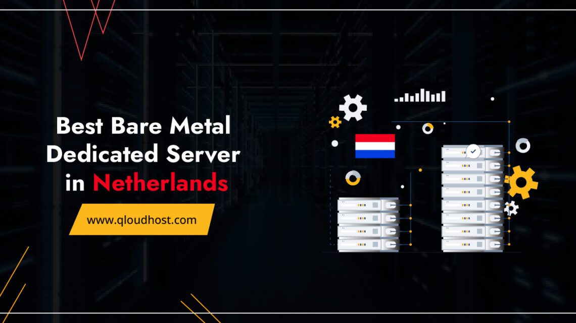 Best Bare Metal Dedicated Server in Netherlands