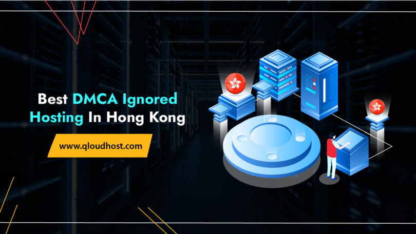 Best DMCA Ignored Hosting Hong Kong