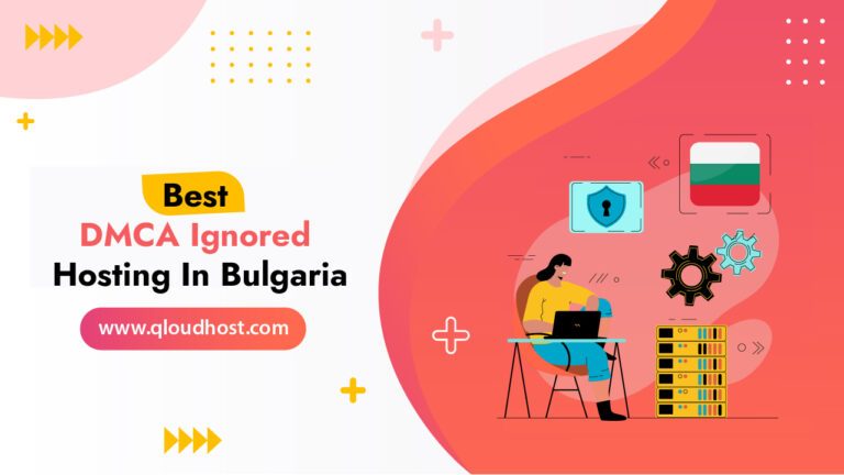 Best DMCA Ignored Hosting In Bulgaria