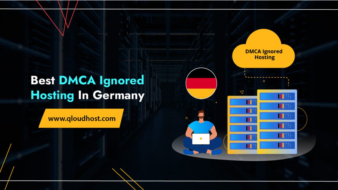 Best DMCA Ignored Hosting In Germany