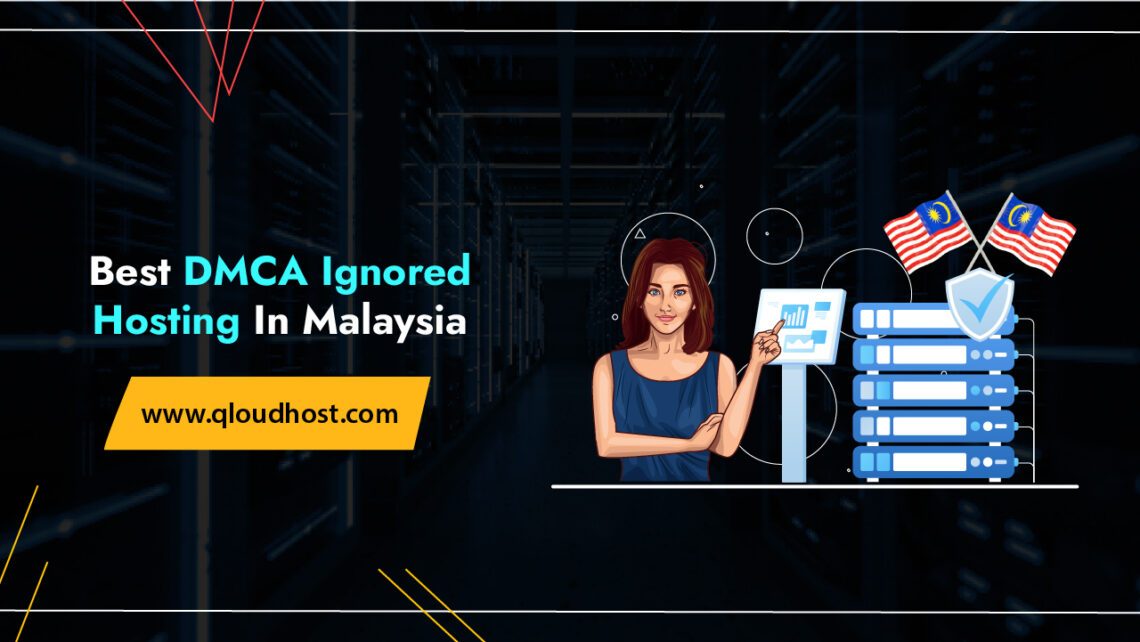 Best DMCA Ignored Hosting Malaysia