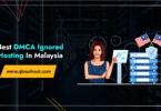 Best DMCA Ignored Hosting Malaysia