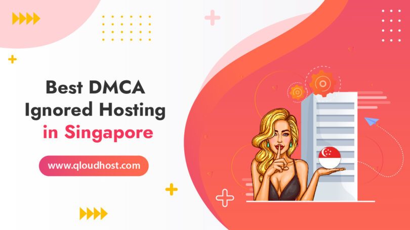 Best DMCA Ignored Hosting in Singapore