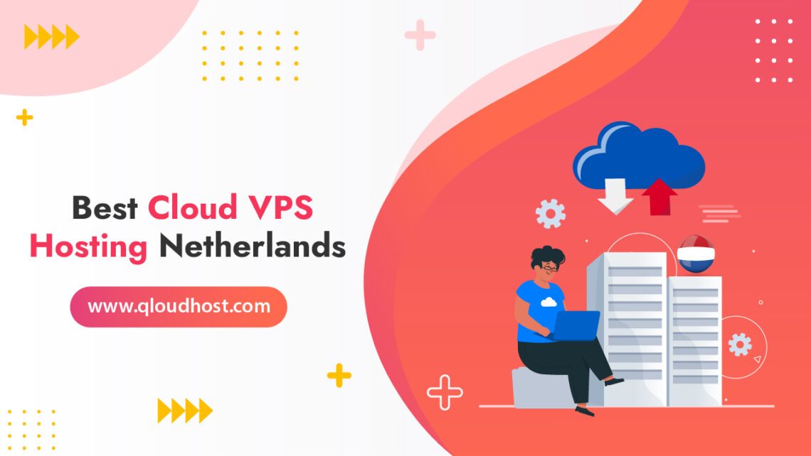 Best Cloud VPS Hosting In Netherlands