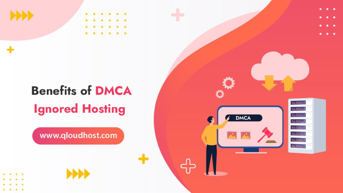 benefits of DMCA ignored hosting