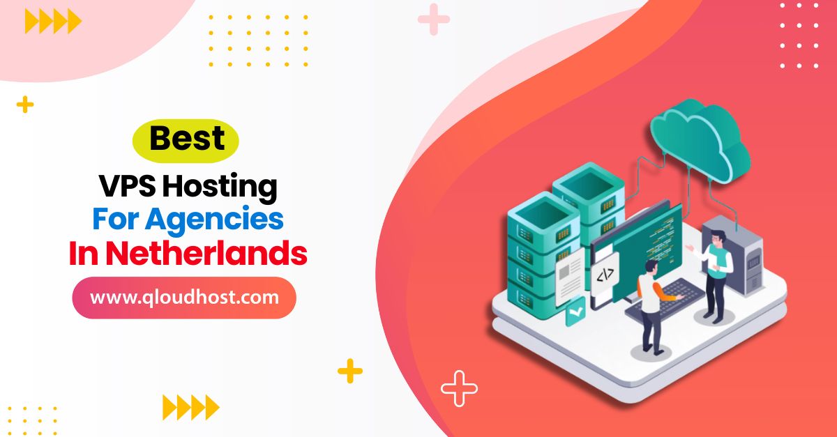 Best VPS Hosting for Agencies In Netherlands