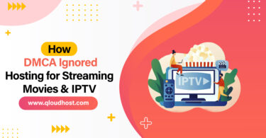 Best DMCA Ignored Hosting Providers for Streaming Movies & IPTV