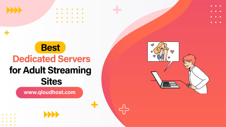 Best Dedicated Servers for Adult Streaming Sites