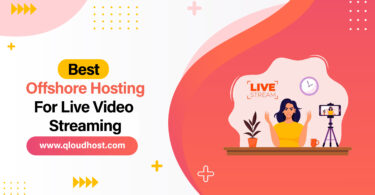 Best Offshore Hosting For Live Video Streaming Sites