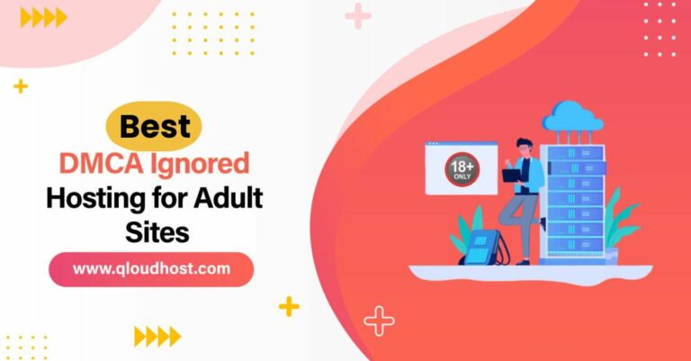 Best DMCA Ignored Hosting for Adult Sites